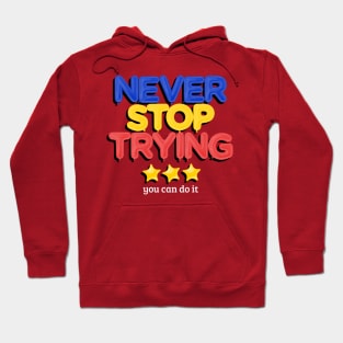 Never Stop Trying Hoodie